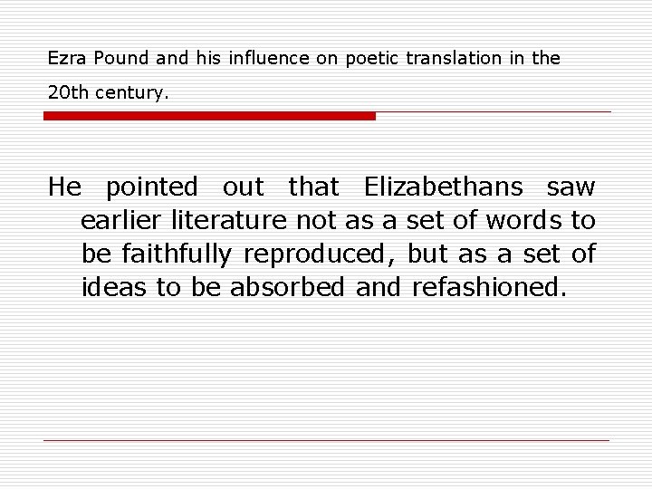 Ezra Pound and his influence on poetic translation in the 20 th century. He