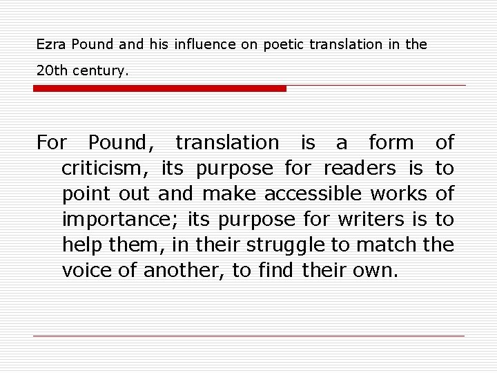 Ezra Pound and his influence on poetic translation in the 20 th century. For