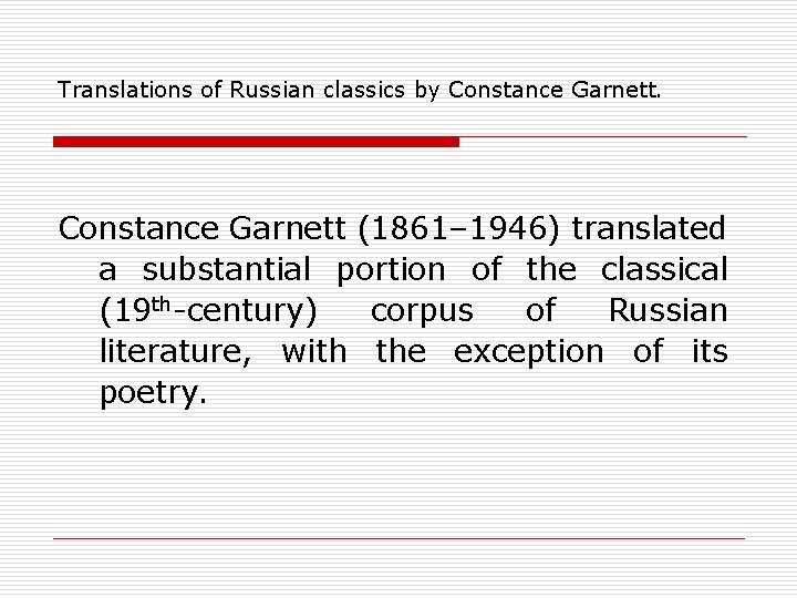 Translations of Russian classics by Constance Garnett (1861– 1946) translated a substantial portion of