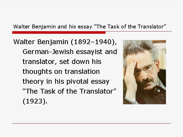 Walter Benjamin and his essay “The Task of the Translator” Walter Benjamin (1892– 1940),