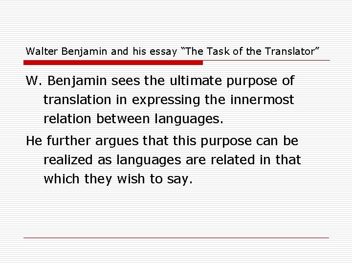 Walter Benjamin and his essay “The Task of the Translator” W. Benjamin sees the