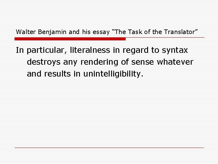 Walter Benjamin and his essay “The Task of the Translator” In particular, literalness in