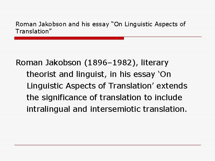 Roman Jakobson and his essay “On Linguistic Aspects of Translation” Roman Jakobson (1896– 1982),