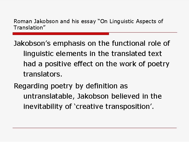 Roman Jakobson and his essay “On Linguistic Aspects of Translation” Jakobson’s emphasis on the