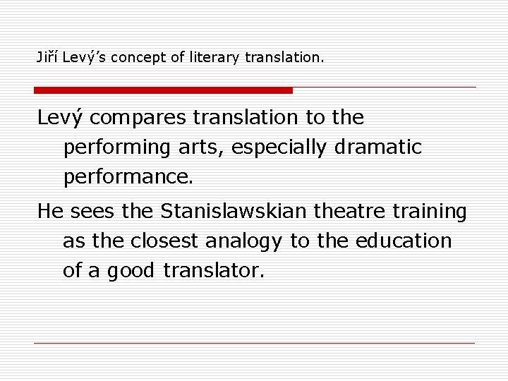 Jiří Levý’s concept of literary translation. Levý compares translation to the performing arts, especially