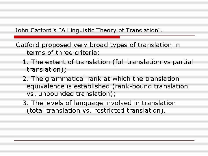 John Catford’s “A Linguistic Theory of Translation”. Catford proposed very broad types of translation