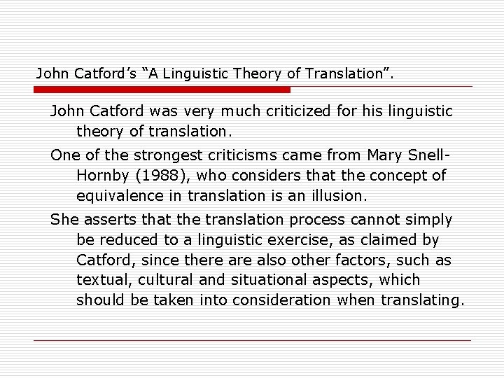 John Catford’s “A Linguistic Theory of Translation”. John Catford was very much criticized for