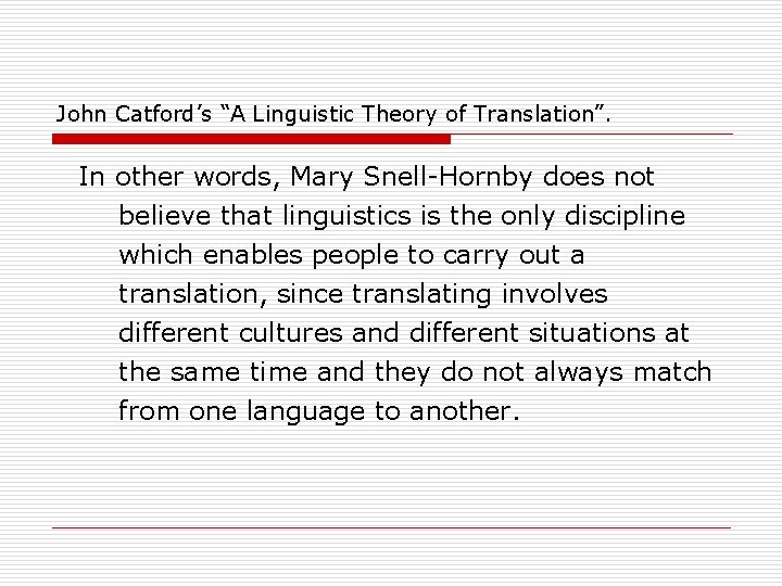 John Catford’s “A Linguistic Theory of Translation”. In other words, Mary Snell-Hornby does not