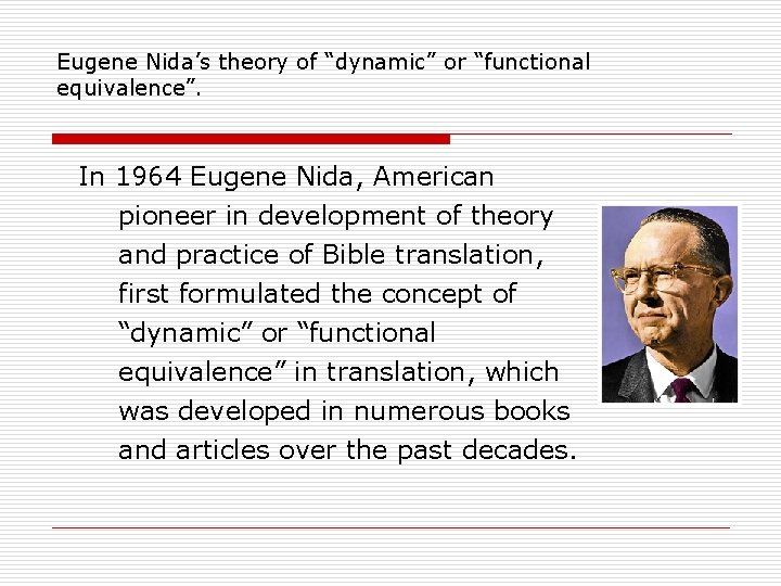 Eugene Nida’s theory of “dynamic” or “functional equivalence”. In 1964 Eugene Nida, American pioneer