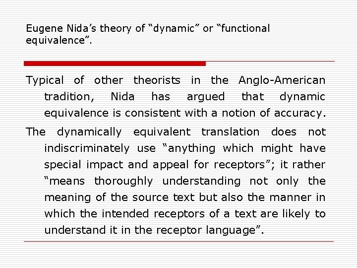 Eugene Nida’s theory of “dynamic” or “functional equivalence”. Typical of other theorists in the