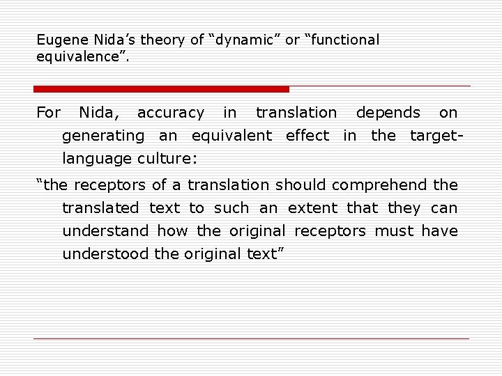 Eugene Nida’s theory of “dynamic” or “functional equivalence”. For Nida, accuracy in translation depends