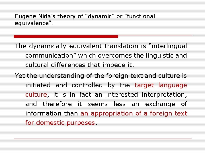 Eugene Nida’s theory of “dynamic” or “functional equivalence”. The dynamically equivalent translation is “interlingual