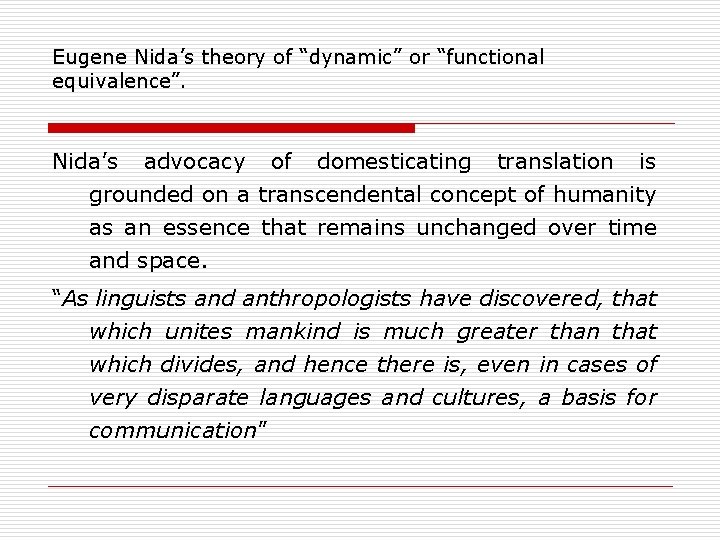 Eugene Nida’s theory of “dynamic” or “functional equivalence”. Nida’s advocacy of domesticating translation is