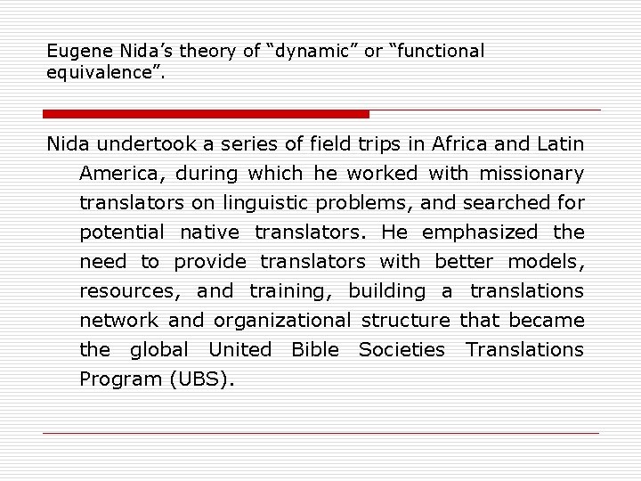Eugene Nida’s theory of “dynamic” or “functional equivalence”. Nida undertook a series of field