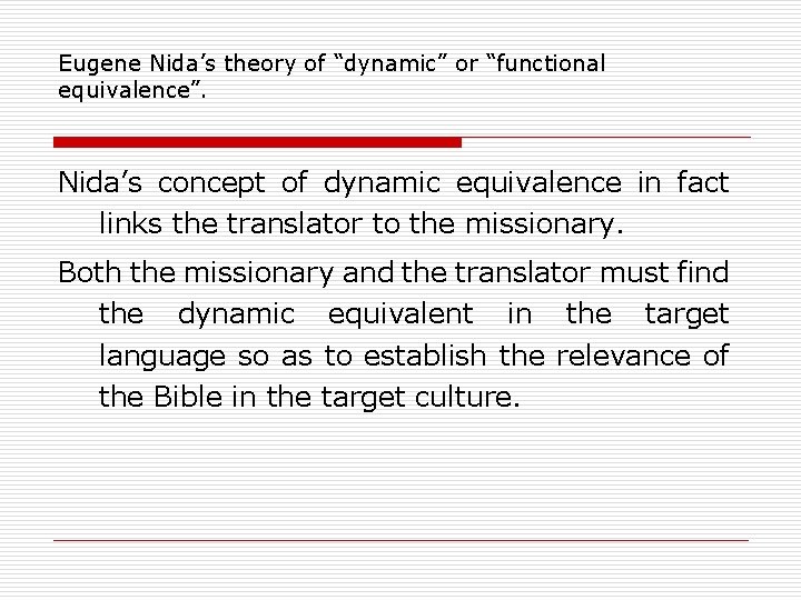 Eugene Nida’s theory of “dynamic” or “functional equivalence”. Nida’s concept of dynamic equivalence in