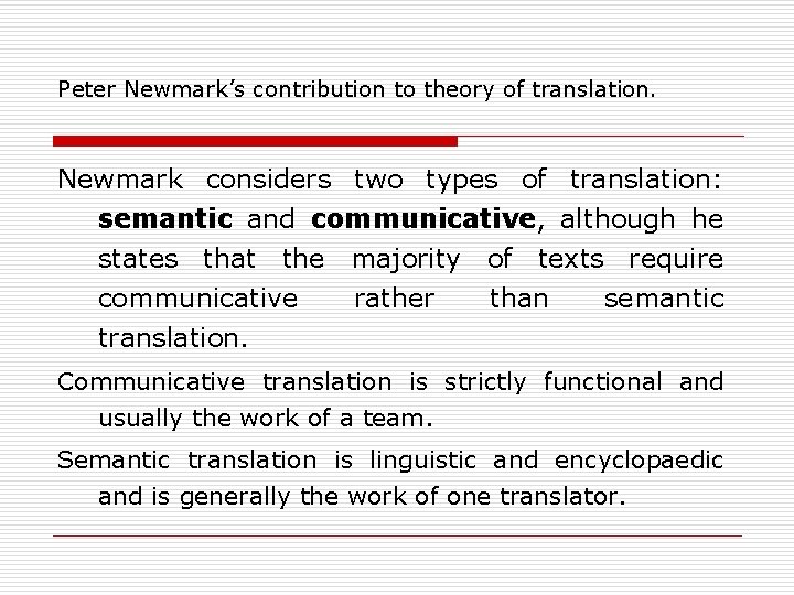 Peter Newmark’s contribution to theory of translation. Newmark considers two types of translation: semantic