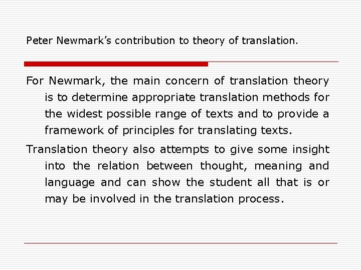 Peter Newmark’s contribution to theory of translation. For Newmark, the main concern of translation