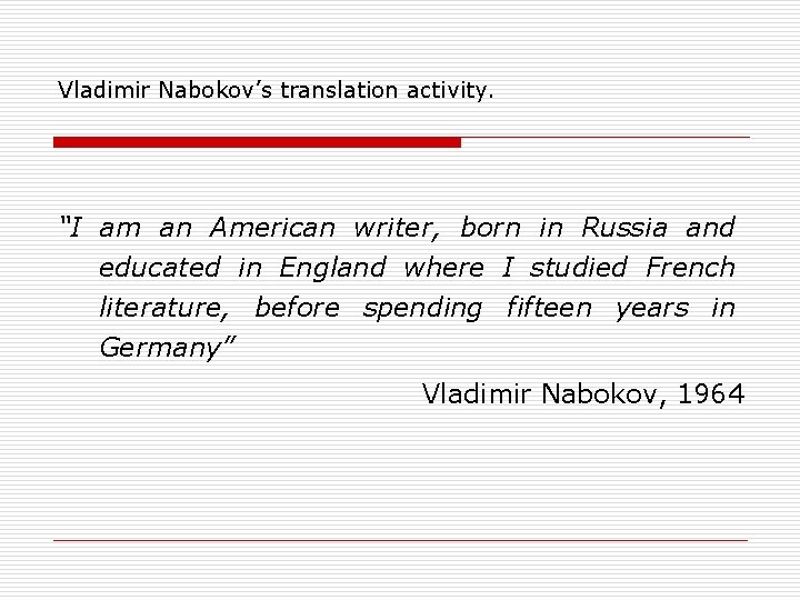 Vladimir Nabokov’s translation activity. “I am an American writer, born in Russia and educated