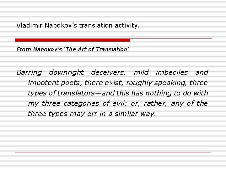 Vladimir Nabokov’s translation activity. From Nabokov’s ‘The Art of Translation’ Barring downright deceivers, mild