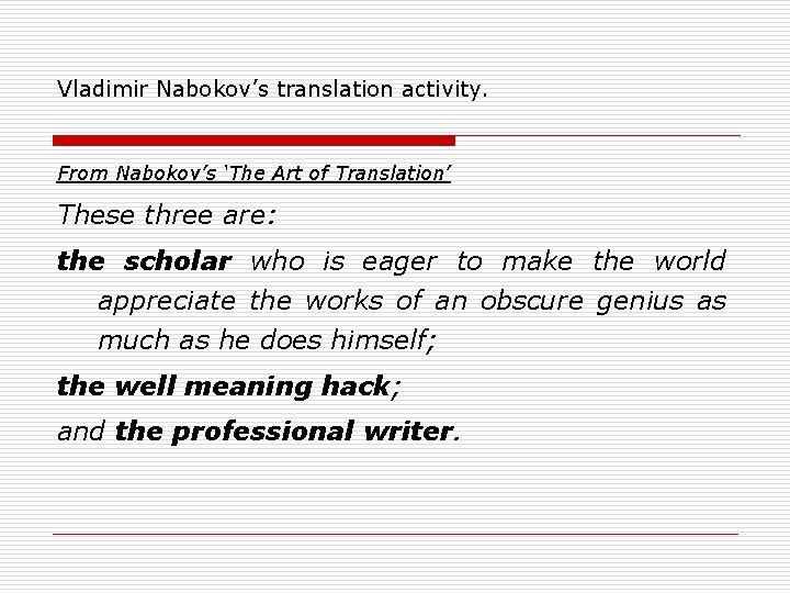 Vladimir Nabokov’s translation activity. From Nabokov’s ‘The Art of Translation’ These three are: the