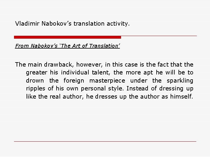 Vladimir Nabokov’s translation activity. From Nabokov’s ‘The Art of Translation’ The main drawback, however,