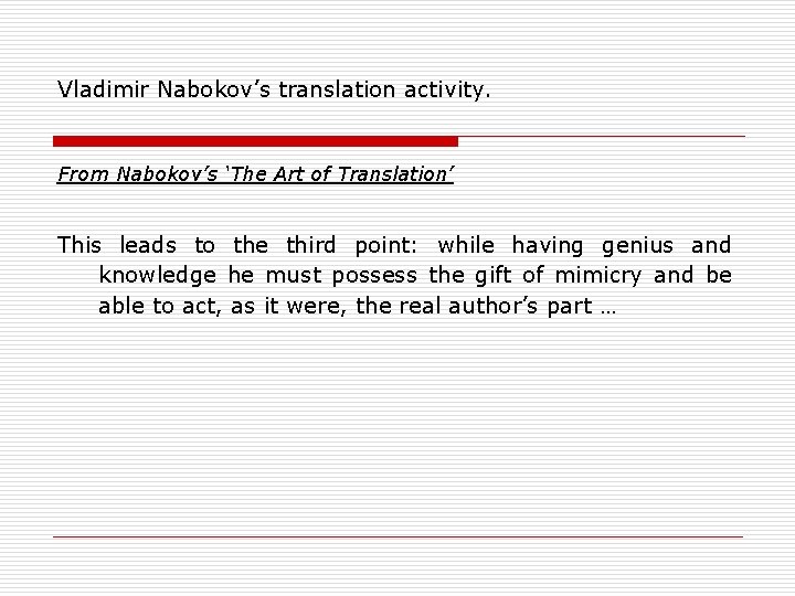 Vladimir Nabokov’s translation activity. From Nabokov’s ‘The Art of Translation’ This leads to the