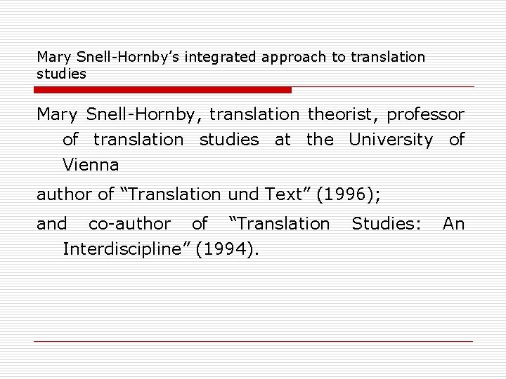 Mary Snell-Hornby’s integrated approach to translation studies Mary Snell-Hornby, translation theorist, professor of translation