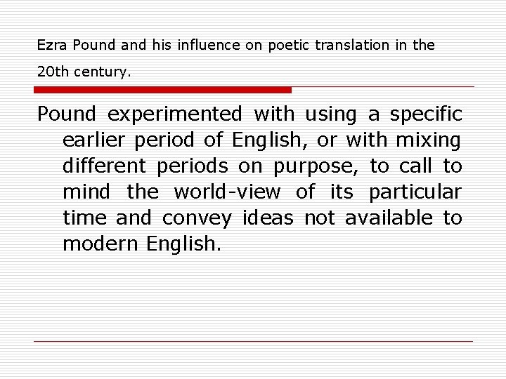 Ezra Pound and his influence on poetic translation in the 20 th century. Pound