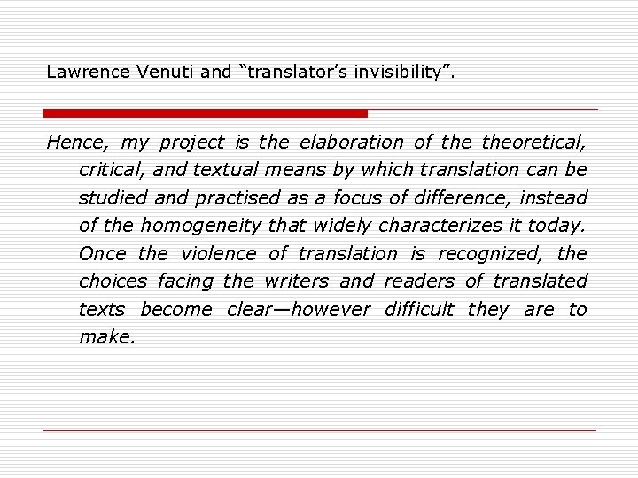 Lawrence Venuti and “translator’s invisibility”. Hence, my project is the elaboration of theoretical, critical,