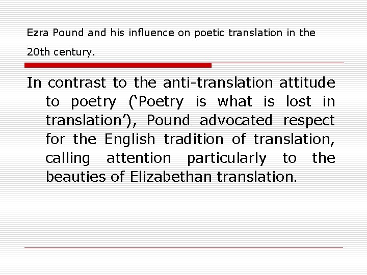 Ezra Pound and his influence on poetic translation in the 20 th century. In