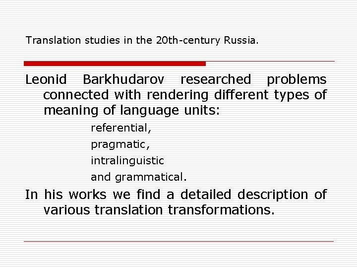 Translation studies in the 20 th-century Russia. Leonid Barkhudarov researched problems connected with rendering