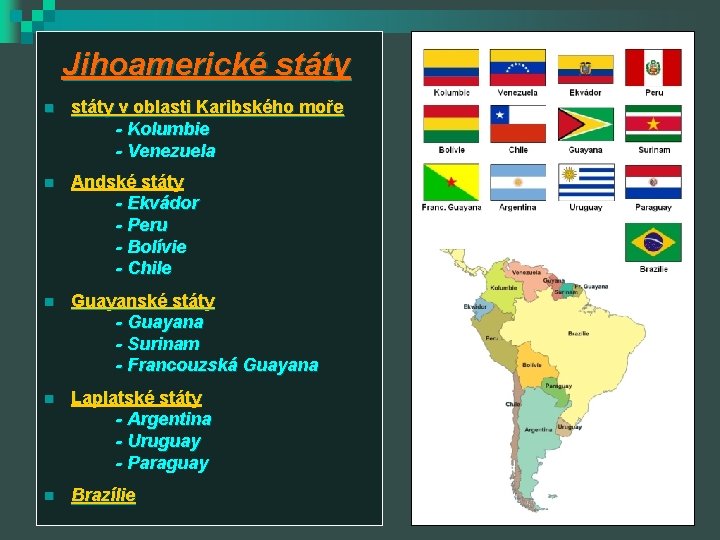 Jihoamerické státy n státy v oblasti Karibského moře - Kolumbie - Venezuela n Andské