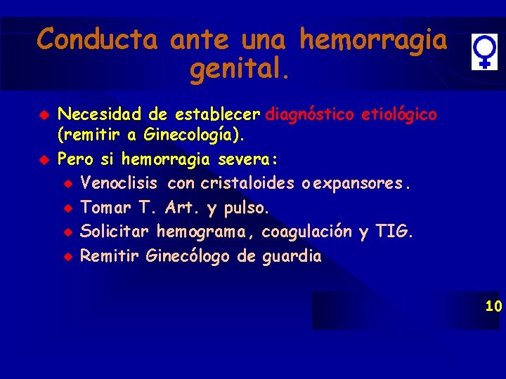 Conducta ante una hemorragia genital. u u Necesidad de establecer diagnóstico etiológico (remitir a Conducta ante una hemorragia genital. u u Necesidad de establecer diagnóstico etiológico (remitir a