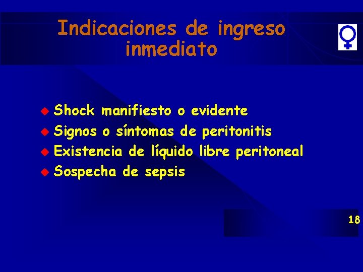 Indicaciones de ingreso inmediato Shock manifiesto o evidente u Signos o síntomas de peritonitis Indicaciones de ingreso inmediato Shock manifiesto o evidente u Signos o síntomas de peritonitis