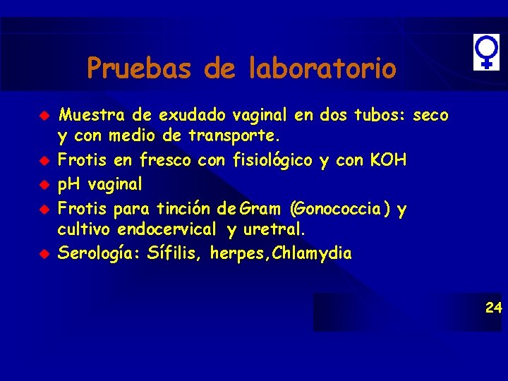 Pruebas de laboratorio u u u Muestra de exudado vaginal en dos tubos: seco Pruebas de laboratorio u u u Muestra de exudado vaginal en dos tubos: seco