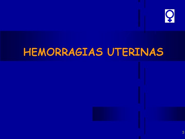 HEMORRAGIAS UTERINAS 3 HEMORRAGIAS UTERINAS 3