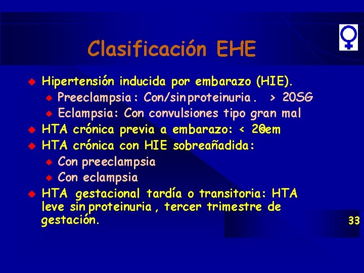 Clasificación EHE u u Hipertensión inducida por embarazo (HIE). u Preeclampsia : Con/sin proteinuria. Clasificación EHE u u Hipertensión inducida por embarazo (HIE). u Preeclampsia : Con/sin proteinuria.