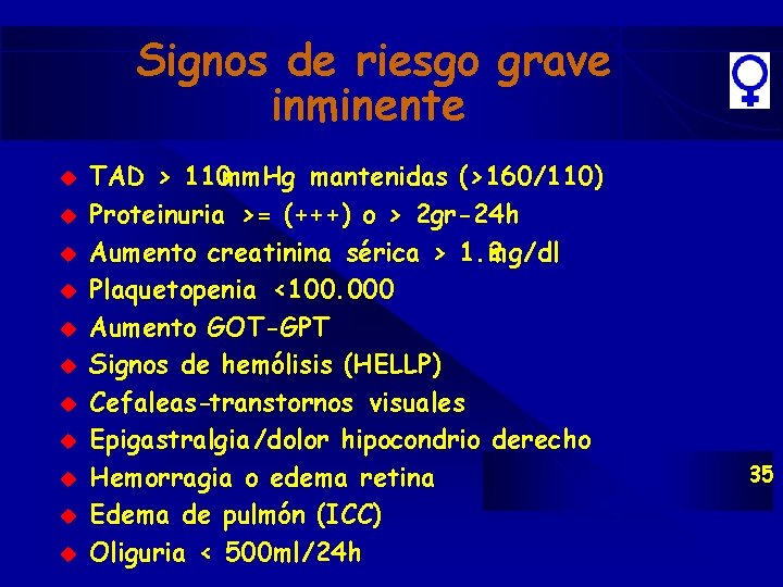 Signos de riesgo grave inminente u u u TAD > 110 mm. Hg mantenidas Signos de riesgo grave inminente u u u TAD > 110 mm. Hg mantenidas