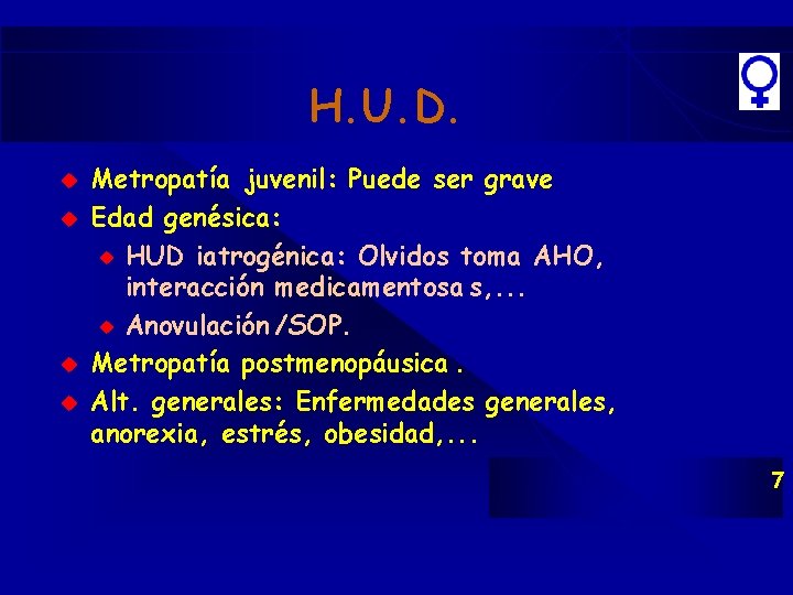 H. U. D. u u Metropatía juvenil: Puede ser grave Edad genésica: u HUD H. U. D. u u Metropatía juvenil: Puede ser grave Edad genésica: u HUD