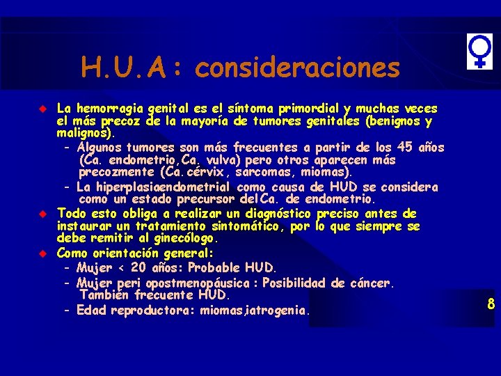 H. U. A. : consideraciones u u u La hemorragia genital es el síntoma H. U. A. : consideraciones u u u La hemorragia genital es el síntoma