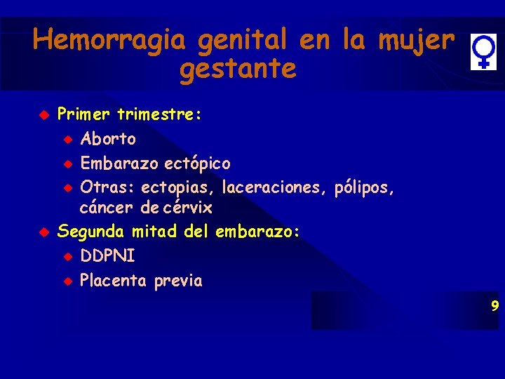 Hemorragia genital en la mujer gestante u u Primer trimestre: u Aborto u Embarazo Hemorragia genital en la mujer gestante u u Primer trimestre: u Aborto u Embarazo