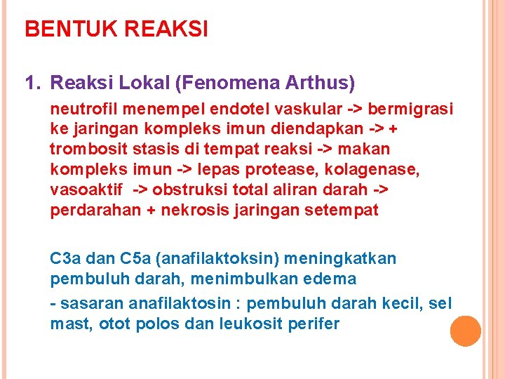 BENTUK REAKSI 1. Reaksi Lokal (Fenomena Arthus) neutrofil menempel endotel vaskular -> bermigrasi ke