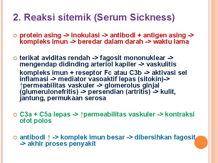 2. Reaksi sitemik (Serum Sickness) protein asing -> inokulasi -> antibodi + antigen asing