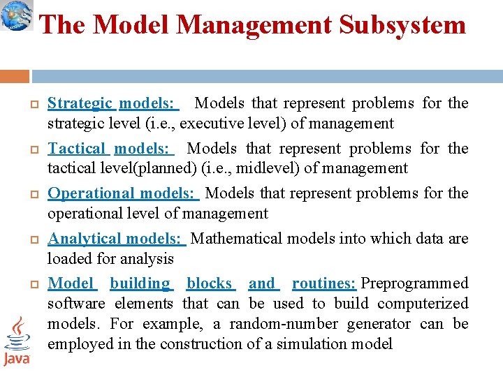 The Model Management Subsystem Strategic models: Models that represent problems for the strategic level