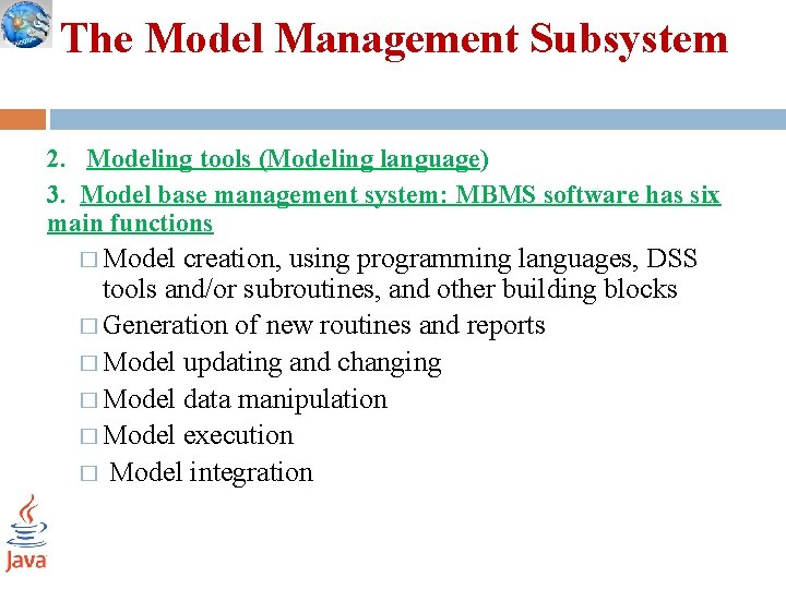 The Model Management Subsystem 2. Modeling tools (Modeling language) 3. Model base management system: