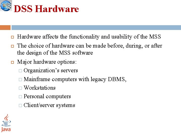 DSS Hardware affects the functionality and usability of the MSS The choice of hardware