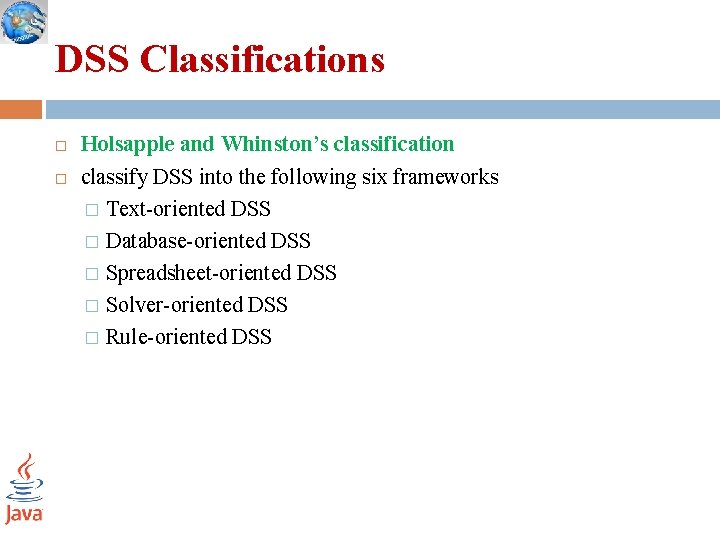 DSS Classifications Holsapple and Whinston’s classification classify DSS into the following six frameworks �