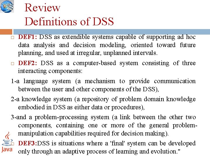 Review Definitions of DSS DEF 1: DSS as extendible systems capable of supporting ad