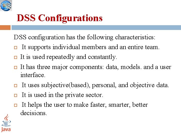 DSS Configurations DSS configuration has the following characteristics: It supports individual members and an