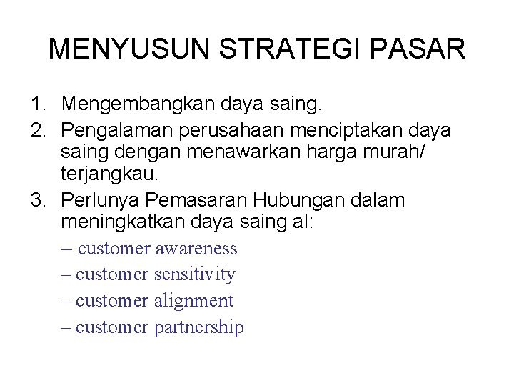 MENYUSUN STRATEGI PASAR 1. Mengembangkan daya saing. 2. Pengalaman perusahaan menciptakan daya saing dengan